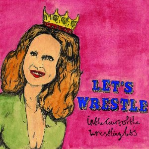 Let's Wrestle - In The Court Of Wrestling Let's
