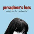 Persephone's Bees: Notes From the Underworld